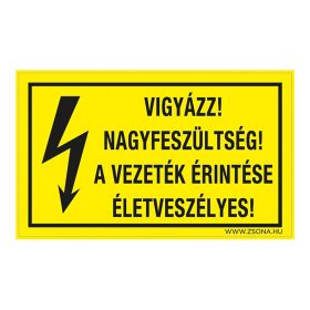   Vigyázz! Nagyfeszültség! A vezeték érintése életveszélyes! Öntapadós matrica 160x100 mm