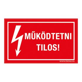 Működtetni tilos! Öntapadós matrica 160x100 mm