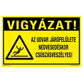   Vigyázat! Az udvar járófelülete nedvesedéskor csúszásveszélyes! Öntapadós matrica 160x100 mm