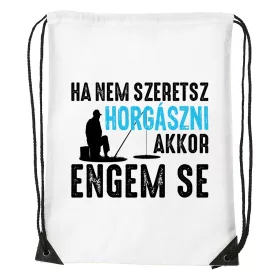 Ha nem szeretsz horgászni - Sport táska fehér