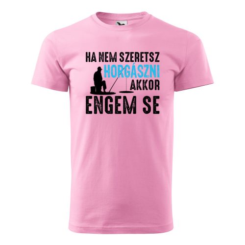 Póló Ha nem szeretsz horgászni  mintával - Rózsaszín XL méretben