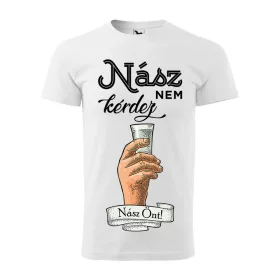 Póló Nász nem kérdez nász önt  mintával - Fehér