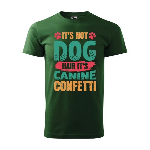 Póló It is not dog hair it is canine confetti  mintával - Zöld L méretben