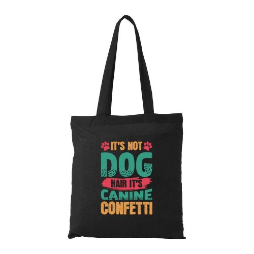 It is not dog hair it is canine confetti - Bevásárló táska fekete
