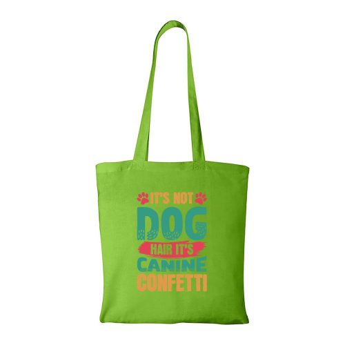 It is not dog hair it is canine confetti - Bevásárló táska zöld