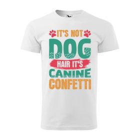   Póló It is not dog hair it is canine confetti  mintával - Fehér