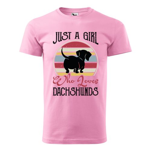 Póló Just a girl who loves dachshunds  mintával - Rózsaszín L méretben