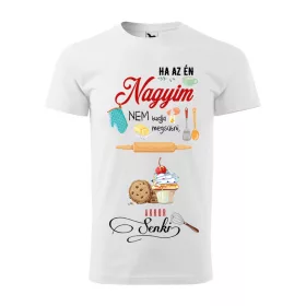   Póló Ha az én nagyim nem tudja megsütni  mintával - Fehér