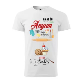   Póló Ha az én anyum nem tudja megsütni  mintával - Fehér