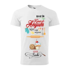   Póló Ha az én keresztanyum nem tudja megsütni  mintával - Fehér