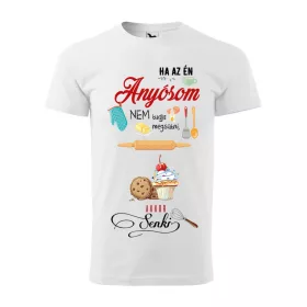   Póló Ha az én anyósom nem tudja megsütni  mintával - Fehér
