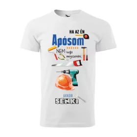   Póló Ha az én apósom nem tudja megszerelni  mintával - Fehér