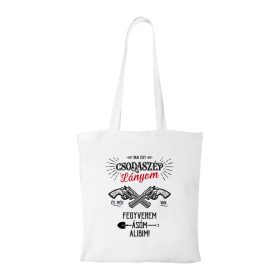 Van egy csodaszép lányom - Bevásárló táska fehér