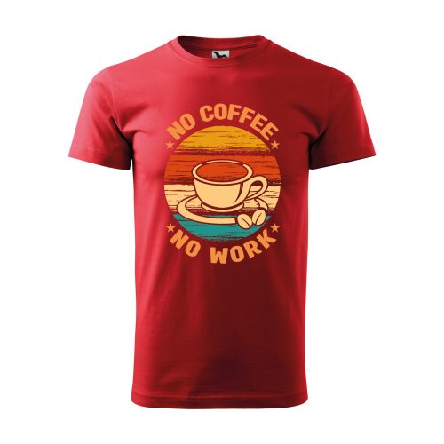 Póló No coffee no work  mintával - Piros M méretben
