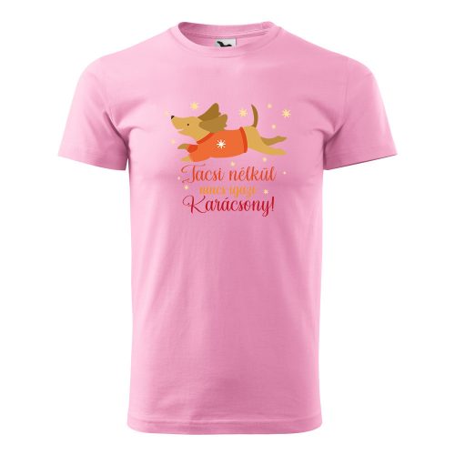 Póló Tacsi nélkül nincs igazi Karácsony  mintával - Rózsaszín XL méretben