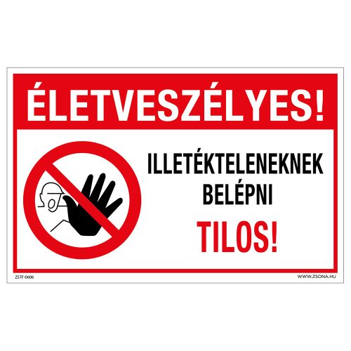 Életveszélyes! Illetékteleneknek belépni tilos! Műanyag tábla 160x250 mm