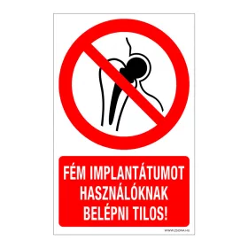   Fém implantátumot használóknak belépni tilos! Öntapadós matrica 160x100 mm