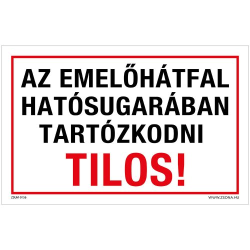 Az emelőhátfal hatósugarában tartózkodni tilos! Műanyag tábla 160x250 mm