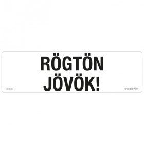 Rögtön jövök! Öntapadós matrica 250x80 mm